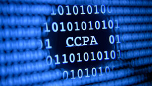 Consumer Privacy Protection: Are You Up To Speed On The CCPA?