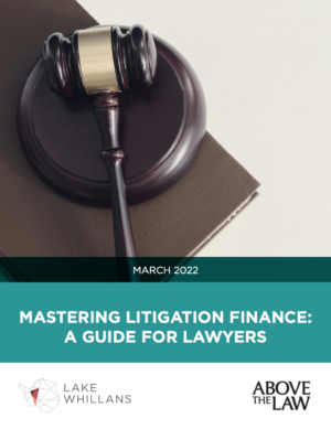 Mastering Litigation Finance: A Guide For Lawyers