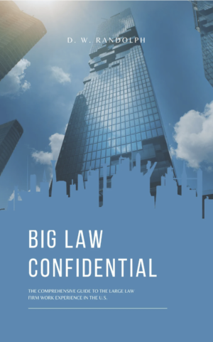 Understanding Big Law: A Must-Read Guide To One Of The Most Challenging Workplaces In The World Is Now Available